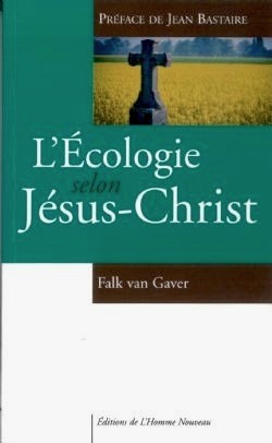 falk van gaver, l'écologie selon jésus-christ, écologie chrétienne, anarchisme chrétien, L'homme nouveau, doctrine sociale de l'église